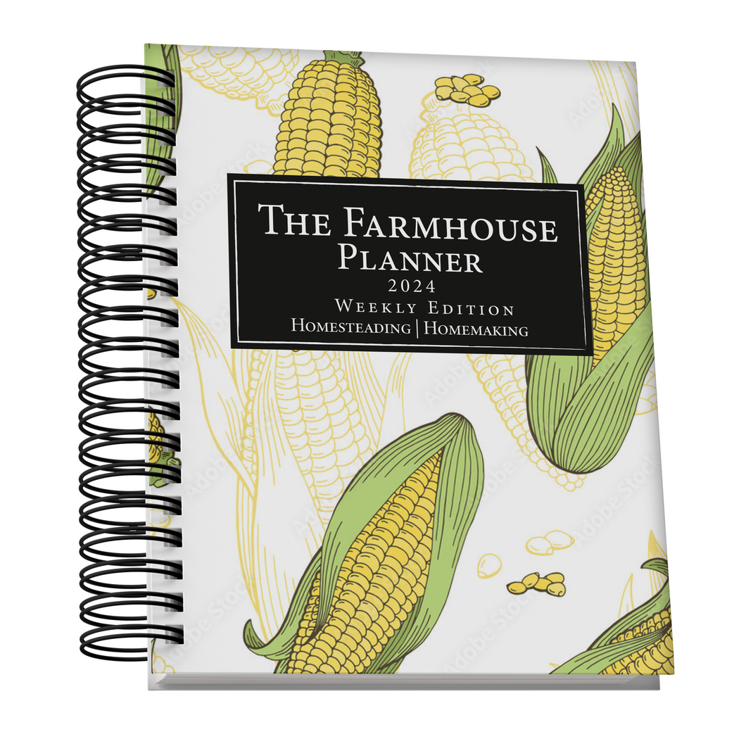 The Farmhouse Planner 2024 - Weekly Edition- Summer Sweet Corn